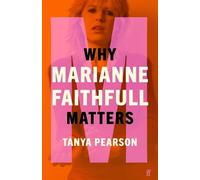 Tanya Pearson Why Marianne Faithfull Matters (Copertina rigida) Music Matters
