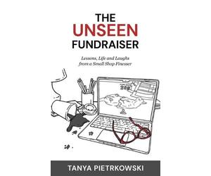 Tanya Pietrkowski The Unseen Fundraiser (Tascabile)