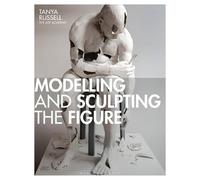 Tanya Russell Modelling and Sculpting the Figure (Tascabile)
