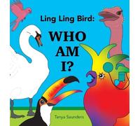 Tanya Saunders Ling Ling Bird Who Am I? (Copertina rigida)
