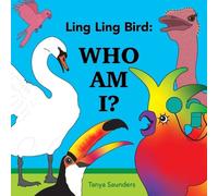 Tanya Saunders Ling Ling Bird Who Am I? (Tascabile)
