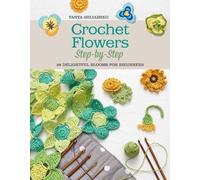 Tanya Shliazhko Crochet Flowers Step-By-Step (Tascabile) Knit & Crochet