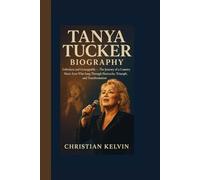 TANYA TUCKER BIOGRAPHY: Unbroken and Unstoppable - The Journey of a Country Music Icon Who Sang Through Heartache, Triumph, and Transformation