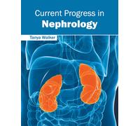 Tanya Walker Current Progress in Nephrology (Copertina rigida)