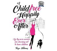 Tanya Williams A Childfree Happily Ever After (Tascabile)