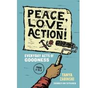 Tanya Zabinski Peace, Love, Action (Tascabile)