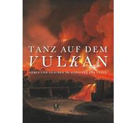 Tanz Auf Dem Vulkan: Leben Und Glauben Im Schatten Des Vesuv