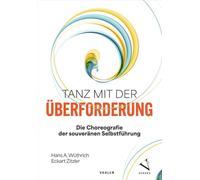 Tanz mit der Überforderung: Die Choreografie der souveränen Selbstführung