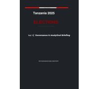 Tanzania 2025 Elections: Goverance & Analytical Briefing - Volume 11