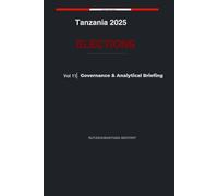 Tanzania 2025 Elections: Goverance & Analytical Briefing - Volume 11