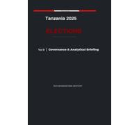 Tanzania 2025 Elections: Governance & Analytical Briefing - Volume 10
