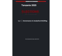 Tanzania 2025 Elections: Governance & Analytical Briefing Volume 2