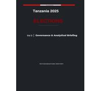 Tanzania 2025 Elections: Governance & Analytical Briefing Volume 3