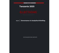 Tanzania 2025 Elections: Governance & Analytical Briefing Volume 4