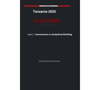 Tanzania 2025 Elections: Governance & Analytical Briefing Volume 5