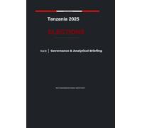 Tanzania 2025 Elections: Governance & Analytical Briefing - Volume 9