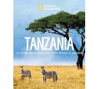 Tanzania. All'ombra del Kilimangiaro, sulle spiagge di Zanzibar. Paesi del mondo