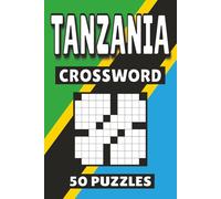 Tanzania Crossword: 50 Africa Puzzles For Kids, Adults and Seniors Easy Mind-Stimulating Fun and Engaging Challenges for Mental Relaxation and Vocabulary