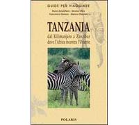 Tanzania. Dal Kilimanjaro a Zanzibar dove l'Africa incontra l'Oriente