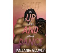 Tanzania Glover Shut Up And Dance (Tascabile)