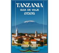TANZANIA GUÍA DE VIAJE 2026