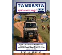 TANZANIA GUIDA DI VIAGGIO 2026: Scopri i percorsi del Kilimangiaro, la cultura locale e gli itinerari intelligenti per un'esperienza safari indimenticabile