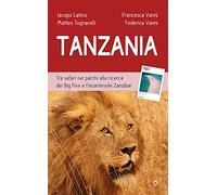 Tanzania. Tra safari nei parchi alla ricerca dei Big Five e l'incantevole Zanzibar