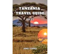 TANZANIA TRAVEL GUIDE 2025