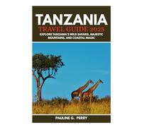 TANZANIA TRAVEL GUIDE 2025
