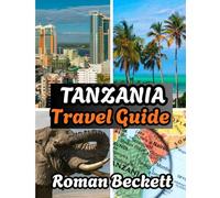 Tanzania travel guide 2025-2026: From Lodges to Safaris: The Ultimate Guide to Traveling Tanzania