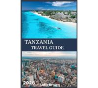 TANZANIA TRAVEL GUIDE 2026