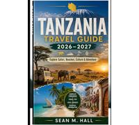 Tanzania Travel Guide 2026-2027: Explore Safari, Beaches, Culture & Adventure