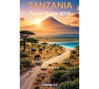 Tanzania Travel Guide 2026: Safari, Beach & Culture Uncovered