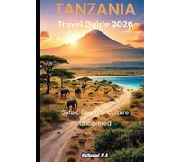 Tanzania Travel Guide 2026: Safari, Beach & Culture Uncovered