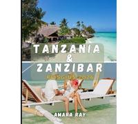 TANZANIA & ZANZIBAR REISGIDS 2026: Het complete handboek voor ontdekkingsreizigers naar wildlife-safari's, de Kilimanjaro en Zanzibar