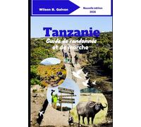 Tanzanie Guide de randonnée et de marche 2026: Conquérir le Kilimandjaro, explorer le Ngorongoro et découvrir des sentiers cachés
