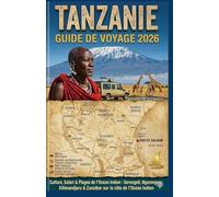 TANZANIE: GUIDE DE VOYAGE 2026