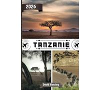 Tanzanie Guide de voyage 2026: Embarquez pour des safaris, des randonnées au Kilimandjaro, des rivages tropicaux et des cultures intemporelles au cœur sauvage de l'Afrique de l'Est