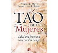 Tao De Las Mujeres: Sabiduria Femenina Para Nuestro Tiempo: Sabiduría femenina para nuestro tiempo
