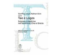 Tao e Logos. Scienza e medicina nell'antichità: Cina e Grecia