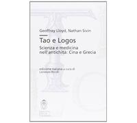 Tao e Logos. Scienza e medicina nell'antichità: Cina e Grecia
