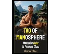 Tao Of Manosphere: Masculine Order To Feminine Chaos