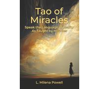 Tao of Miracles: Speak the Language of Reality As Taught by Miracles