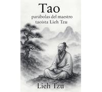 Tao: Parábolas del Maestro Taoísta Lieh Tzu