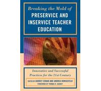 Tao Rui Breaking the Mold of Preservice and Inservice Teacher Educat (Tascabile)