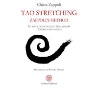 Tao stretching. Zappoli's Method. Lo yoga delle cellule per liberare l'ene...