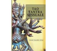 TAO TANTRA SESSUALE: La sessualità tantrica degli Dei