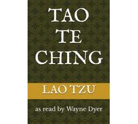 TAO TE CHING: as read by Wayne Dyer