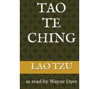 TAO TE CHING: as read by Wayne Dyer