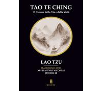 Tao Te Ching. Il canone della via e della virtù - Tzu Lao